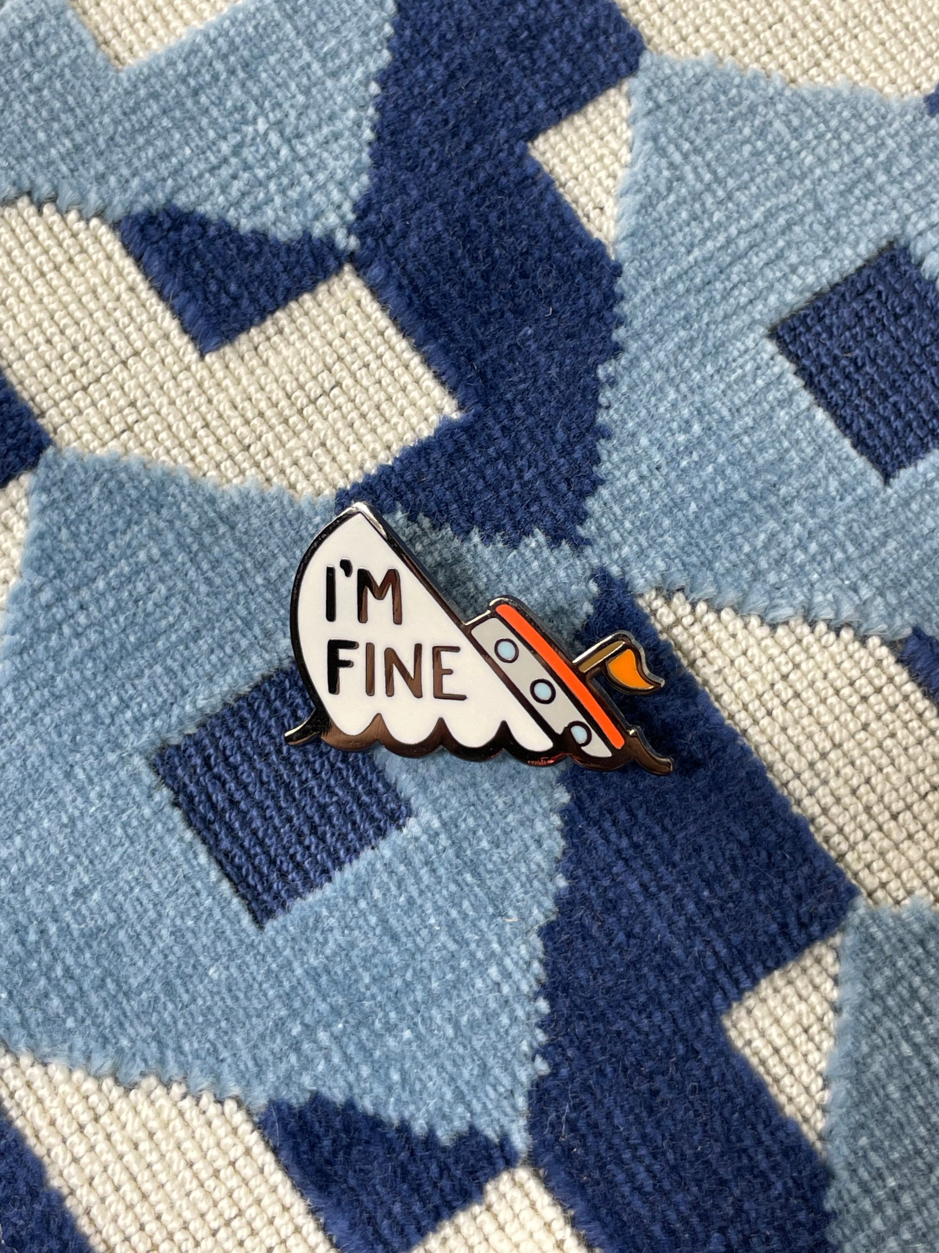 I'm Fine Boat Enamel Pin