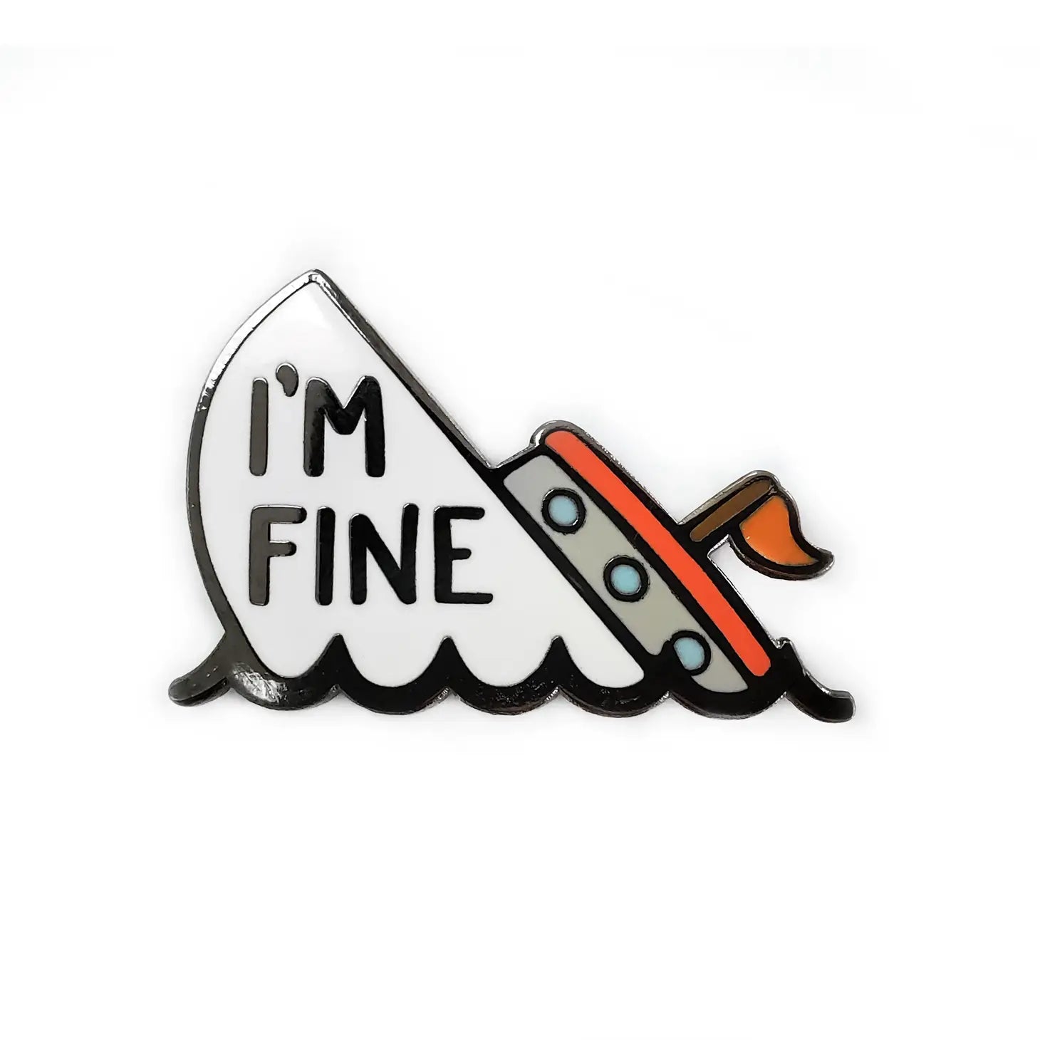 I'm Fine Boat Enamel Pin