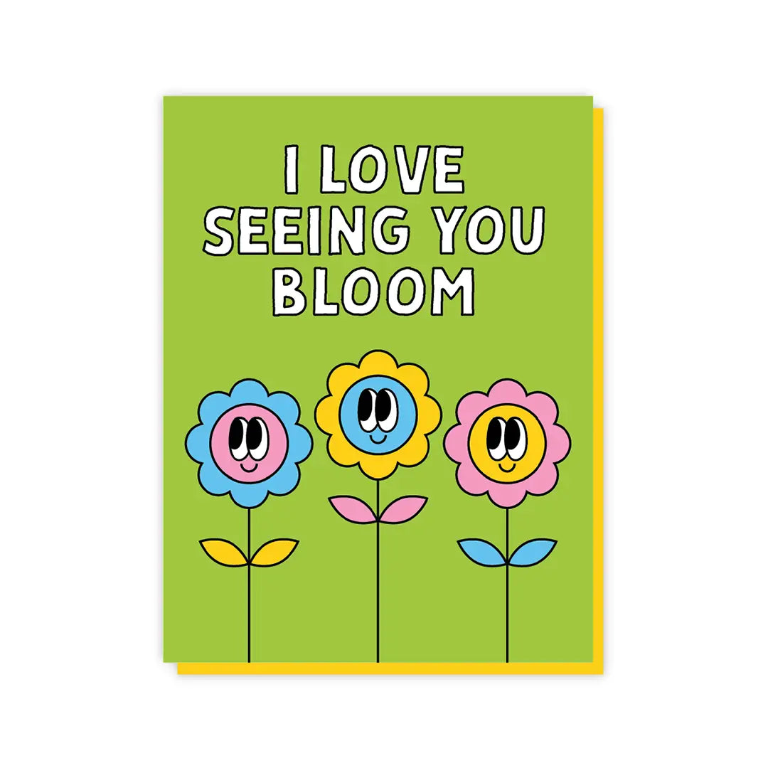 I Love Seeing You Bloom Card